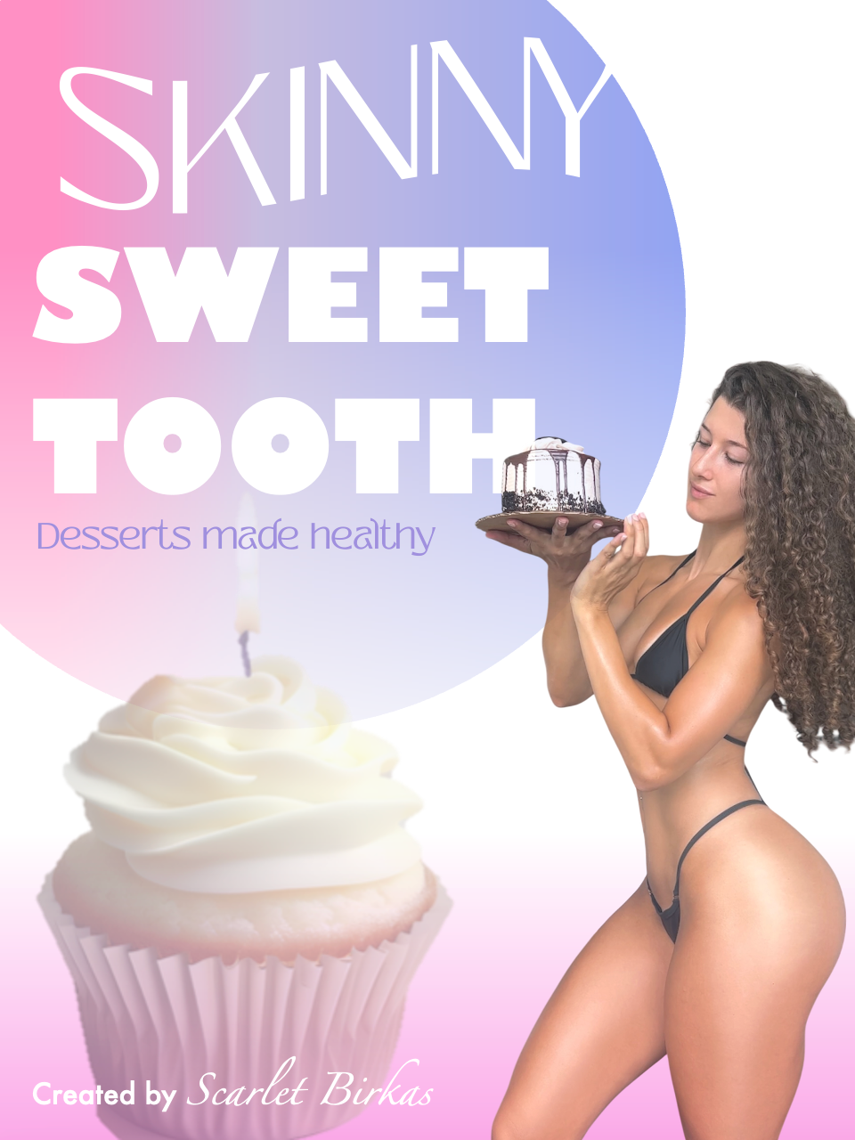 Skinny Sweet Tooth - Healthier Dessert Recipes (COMING SOON)
